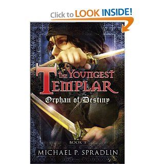 Orphan of Destiny Book 3 (The Youngest Templar) Michael Spradlin 9780399247651 Books
