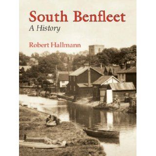 South Benfleet A History Robert Hallmann 9781860773594 Books