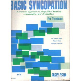 BASIC SYNCOPATION FOR TROMBONE (STAGE BAND READING, INTERPRETATION AND ARTICULATION, PRO VOL 994) ROBERT STEIN, NICHOLAS LAMITOLA SAMMY SPEAR Books