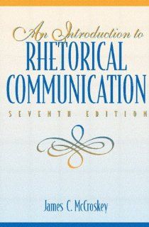 Introduction to Rhetorical Communication, An (9780205262038) James C. McCroskey Books