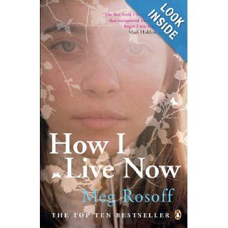 How I Live Now Meg Rosoff 9780141021904 Books