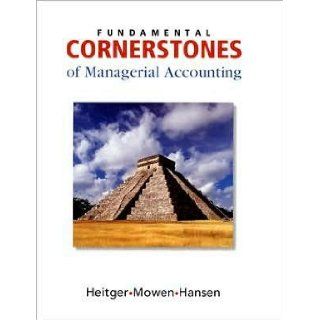 Fundamental Cornerstones of Managerial Accounting (text only) 1st (First) edition by M. M. Mowen, D. R. Hansen D. L. Heitger M. M. Mowen, D. R. Hansen D. L. Heitger Books
