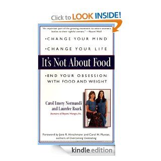 It's Not about Food End Your Obsession with Food and Weight eBook Carol Emery Normandi MFT, Laurelee Roark CCHT Kindle Store
