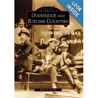 Doddridge and Ritchie Counties (WV) (Images of America) Robert F. Stealey 9780738513638 Books