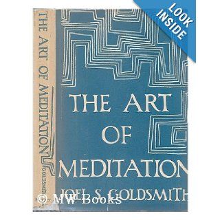 The Art of Meditation Joel S. Goldsmith 9780060631505 Books