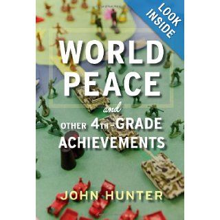 World Peace and Other 4th Grade Achievements John Hunter 9780547905594 Books