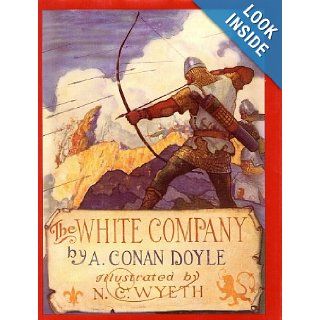The White Company (Books of Wonder) Arthur Conan Doyle, N. C. Wyeth 9780688078171 Books