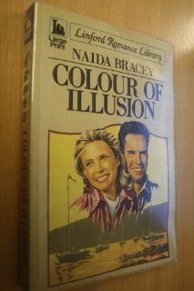 Colour of Illusion (Linford Romance Library) Naida Bracey 9780708976739 Books