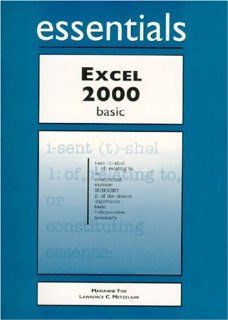 Excel 2000 Essentials Basic (Essentials Series for Office 2000) Marianne Fox, Lawrence C. Metzelaar 0029236760939 Books