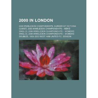 2000 in London Murder of Victoria Climbi, West Ham United F.C. season 1999 2000, Miss World 2000, Classical World Chess Championship 2000 Books Group 9781151007469 Books