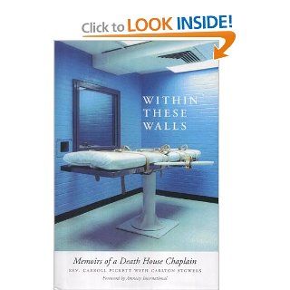 Within These Walls Memoirs of a Death House Chaplain Carroll Pickett, Carlton Stowers 9781904132233 Books