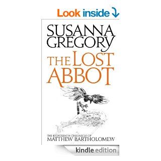 The Lost Abbot The Nineteenth Chronicle of Matthew Bartholomew   Kindle edition by Susanna Gregory. Mystery, Thriller & Suspense Kindle eBooks @ .