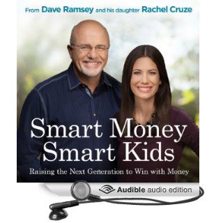 Smart Money Smart Kids Raising the Next Generation to Win with Money (Audible Audio Edition) Dave Ramsey, Rachel Cruze Books