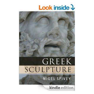 Greek Sculpture   Kindle edition by Nigel Spivey. Arts & Photography Kindle eBooks @ .