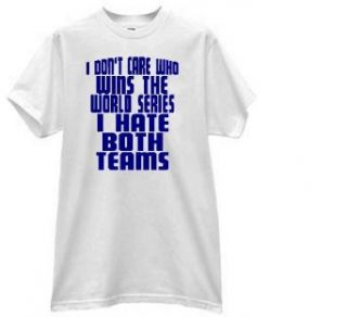 Anti World Series Baseball Fan Humor T Shirt Clothing