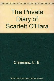 The Private Diary of Scarlett O'Hara Cathy Crimmins, Tom Maeder 9780787107284 Books