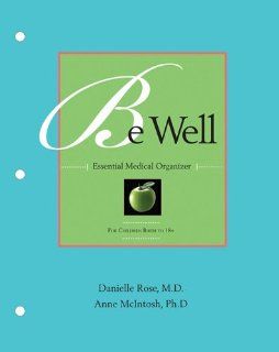 Be Well Essential Medical Organizer Danielle Rose, Anne McIntosh 9780978934286 Books