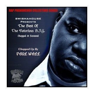 Swishahouse presents The Best of The Notorious B.I.G.   Chopped & Screwed by Paul Wall [Mixtape] [Slow] Music