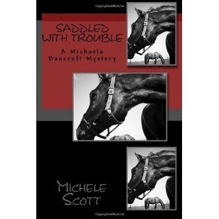 Saddled With Trouble Michele Scott, A.K. Alexander 9781449998066 Books