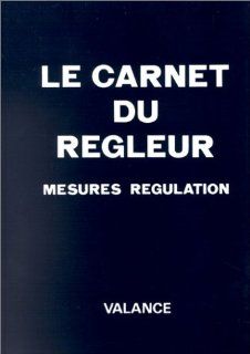 Le Carnet du r�gleur. Mesures, r�gulation Jean Marie Valance, D. Dindeleux 9782905057051 Books