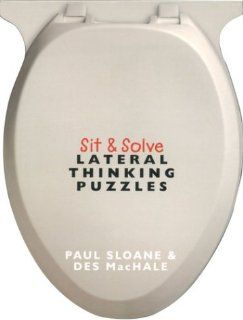 Sit & Solve   Lateral Thinking Puzzles Paul Sloane, Des MacHale, Paul Sloane 9780806957050 Books