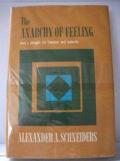 The Anarchy of feeling Alexander Schneiders Books