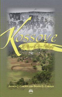Kossoye A Village Life in Ethiopia Andrew Carlson, Dennis Carlson 9781569023242 Books