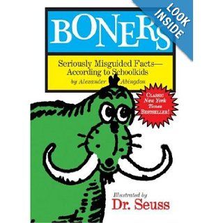 Boners Seriously Misguided Facts  According to Schoolkids. Alexander Abingdon, Dr. Seuss Books