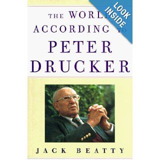 The World According to Peter Drucker (Hardcover) Jack Beatty (Author) Books