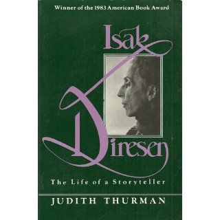 Isak Dinesen The Life of a Storyteller Judith Thurman 9780312135256 Books