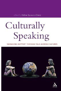 Culturally Speaking Managing Rapport Through Talk Across Cultures (9780826466365) Helen Spencer Oatey Books