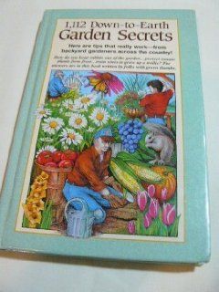1, 112 Down To Earth Garden Secrets Here Are Tips That Really Work   From Backyard Gardeners Across the Country Julie Landry, Jeff Nowak, Reiman Publications 9780898212334 Books