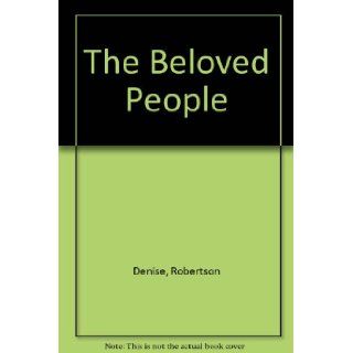 The Beloved People Robertson Denise 9780670907816 Books