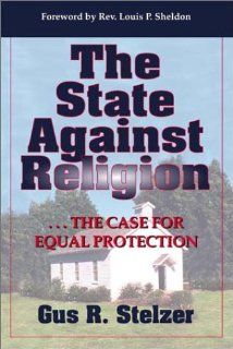 STATE AGAINST RELIGION HC OP Gus R. Stelzer 9781886939462 Books
