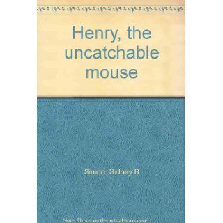 Henry, the uncatchable mouse Sidney B Simon Books