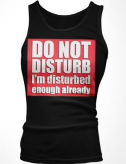 Do Not Disturb, I'm Disturbed Enough Already Juniors Tank Top, Funky Trendy Funny Statements Juniors Boy Beater Novelty T Shirts Clothing