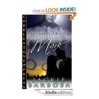 According to Mark [The Gospel of Love]   Kindle edition by Jackie Barbosa. Romance Kindle eBooks @ .