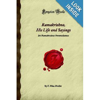 Ramakrishna His Life and Sayings Sri Ramakrishna Paramahamsa 9781605066462 Books