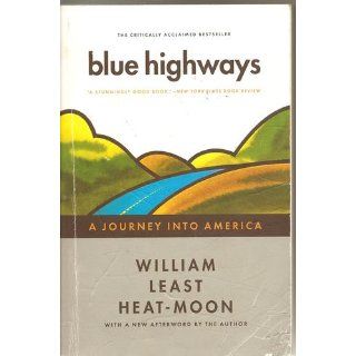 Blue Highways A Journey into America William Least Heat Moon, William Least Heat Moon 9780316353298 Books