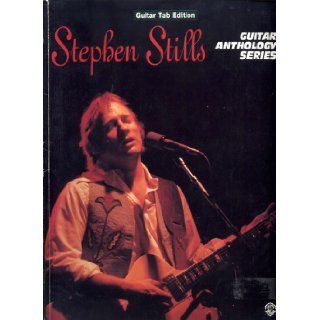 Stephen Stills    Guitar Anthology Series Authentic Guitar TAB (The Guitar Anthology Series) Stephen Stills 9780076040063 Books