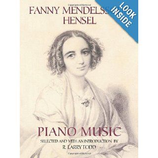 Fanny Mendelssohn Hensel Piano Music Fanny Mendelssohn Hensel, R. Larry Todd 9780486435855 Books