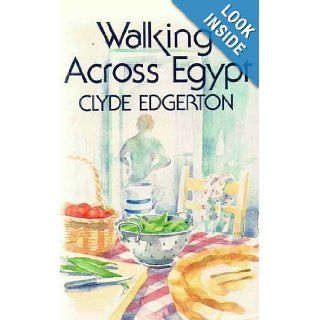 Walking Across Egypt Clyde Edgerton 9780224025478 Books