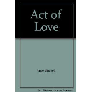 Act of Love Paige Mitchell 9780553102055 Books
