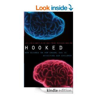 Hooked New Science on How Casual Sex is Affecting Our Children   Kindle edition by Freda McKissic Bush, Joe S. McIlhaney Jr Religion & Spirituality Kindle eBooks @ .