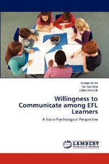 Willingness to Communicate among EFL Learners A Socio Psychological Perspective (9783838336770) Minoo Alemi, Zia Tajeddin, Zahra Mesbah Books