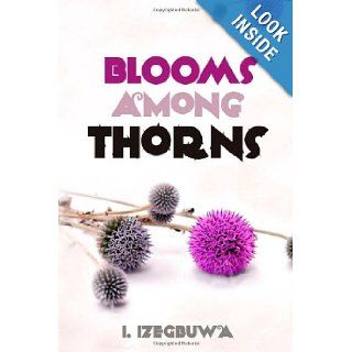 Blooms Among Thorns I Izegbuwa 9781480042179 Books