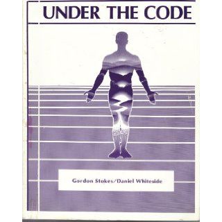 Under the Code Defusing the Dyslexias which Impoverish Our Lives (Three In One Concepts, Inc.) Gordon Stokes, Daniel Whiteside Books