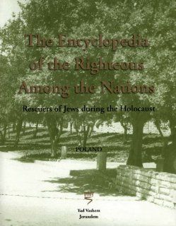 The Encyclopedia of the Righteous Among the Nations Rescuers of Jews during the Holocaust   Poland (2 volumes) Israel Gutman (Editor in Chief), Sara Bender (Editor), Shmuel Krakowski (Editor) 9789653083745 Books