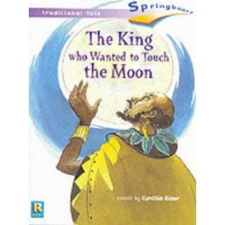 Springboard Flyers Stage 4 the King Who Wanted to Touch the Moon (9780602280963) Books