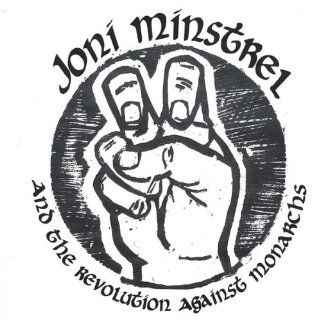 Joni Minstrel & The Revolution Against Monarchs Music